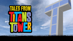 Tales from Titans Tower